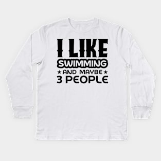 I like swimming and maybe 3 people Kids Long Sleeve T-Shirt